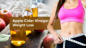 Apple Cider Vinegar Weight Loss