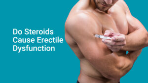 Do Steroids Cause Erectile Dysfunction 